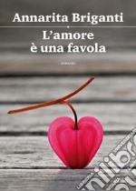 L'amore è una favola. E-book. Formato EPUB ebook