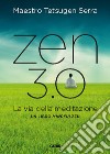 Zen 3.0: La via della meditazione. E-book. Formato EPUB ebook