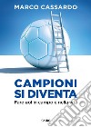 Campioni si diventa: Fare gol in campo e nella vita. E-book. Formato EPUB ebook