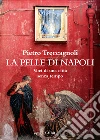 La pelle di napoli: Voci di una città senza tempo. E-book. Formato EPUB ebook di Pietro Treccagnoli