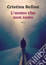 L’uomo che non sono. E-book. Formato EPUB ebook