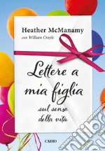 Lettere a mia figlia: sul senso della vita. E-book. Formato EPUB ebook