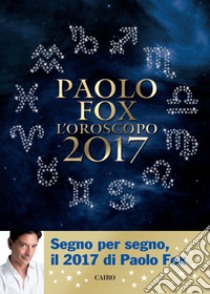 Oroscopo 2017 Paolo Fox. E-book. Formato EPUB ebook di Paolo Fox