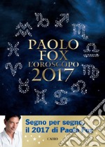 Oroscopo 2017 Paolo Fox. E-book. Formato EPUB ebook