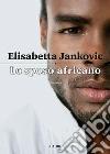 Lo sposo africano. E-book. Formato EPUB ebook di Elisabetta Jankovic