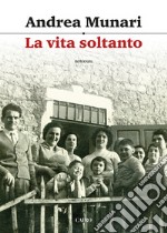 La vita soltanto. E-book. Formato EPUB ebook