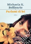 Parlami di lei. E-book. Formato EPUB ebook