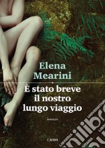 È stao breve il nostro lungo viaggio. E-book. Formato EPUB ebook