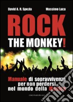 Rock the monkey!: Manuale di sopravvivenza  per non perdersi  nel mondo della musica. E-book. Formato EPUB ebook