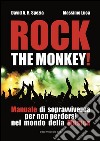 Rock the monkey!: Manuale di sopravvivenza  per non perdersi  nel mondo della musica. E-book. Formato EPUB ebook