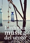 L'infinita musica del vento: Storia di un maestro napoletano con un preludio, numerosi interludi, e una fuga. E-book. Formato EPUB ebook