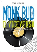 Monk, Bud o viceversaAppunti per una discografia jazz su vinile. E-book. Formato EPUB ebook