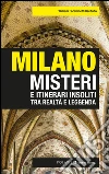 Milano. Misteri e itinerari insoliti tra realtà e leggenda. E-book. Formato EPUB ebook