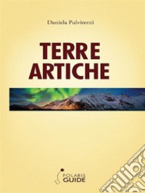 Terre Artiche. E-book. Formato Mobipocket ebook di Daniele Pulvirenti