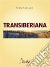 Transiberiana . E-book. Formato Mobipocket ebook di Andrea Cuminatto