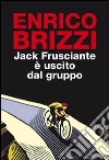 Jack Frusciante è uscito dal gruppo. E-book. Formato EPUB ebook