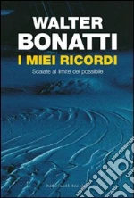 I miei ricordi. Scalate al limite del possibile. E-book. Formato EPUB