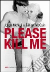 Please kill me. Il punk nelle parole dei suoi protagonisti. E-book. Formato EPUB ebook