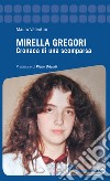 Mirella Gregori: Cronaca di una scomparsa. E-book. Formato EPUB ebook di Mauro Valentini