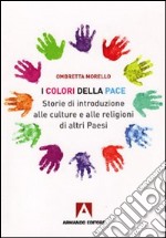 I colori della pace. Storie di introduzione alle culture e alle religioni di altri paesi. E-book. Formato EPUB ebook