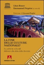 La fine delle culture nazionali? Le politiche culturali di fronte alla sfida della diversità. E-book. Formato EPUB ebook