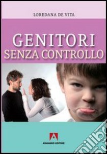 Genitori senza controllo. E-book. formato ePub ebook di Loredana De Vita