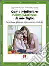 Come migliorare l’alimentazione di mio figlio. E-book. Formato EPUB ebook di Jean-Michel Lecerf