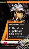 Letteratura e metafore della realtà. Vol. 2: La critica letteraria.. E-book. Formato EPUB ebook di Marshall McLuhan