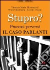 Stupro? Processi perversi. Il caso Parlanti. E-book. Formato ePub ebook di Vincenzo Mastronardi