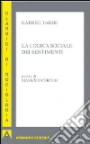 La logica sociale dei sentimenti. E-book. Formato EPUB ebook di Gabriel Tarde