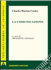 La comunicazione. E-book. Formato EPUB ebook di Charles H. Cooley