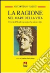 La ragione nel mare della vita. E-book. Formato EPUB ebook di José Ortega y Gasset