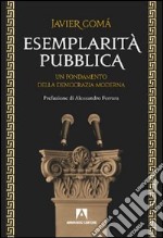 Esemplarità pubblica. Un fondamento della democrazia moderna. E-book. Formato EPUB ebook