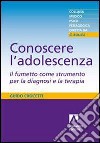 Conoscere l'adolescenza. Il fumetto come strumento per la diagnosi e la terapia. E-book. Formato EPUB ebook