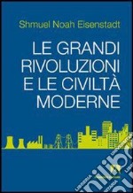 Le grandi rivoluzioni e le civiltà moderne. E-book. Formato EPUB ebook