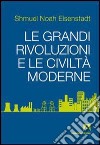 Le grandi rivoluzioni e le civiltà moderne. E-book. Formato EPUB ebook