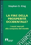 La fine della prosperità occidentale? I nuovi mercati alla conquista del mondo. E-book. Formato EPUB ebook