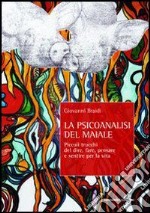 La psicoanalisi del maiale. Piccoli trucchi del dire, fare, pensare e sentire per la vita. E-book. Formato EPUB