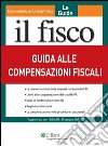 Guida alle compensazioni fiscali. E-book. Formato PDF ebook