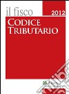 Codice tributario 2012. E-book. Formato PDF ebook