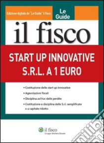 Start up innovative. Srl a 1 euro. E-book. Formato PDF ebook di AA. VV.