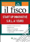 Start up innovative. Srl a 1 euro. E-book. Formato PDF ebook