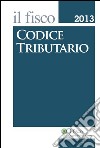 Codice Tributario - il fisco 2013. E-book. Formato PDF ebook