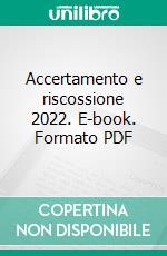 Accertamento e riscossione 2022. E-book. Formato PDF ebook