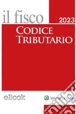 Codice tributario il fisco 2023. E-book. Formato EPUB ebook