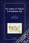 The culture of violence in Reinassance Italy. E-book. Formato PDF ebook