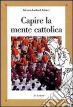 Capire la mente cattolica. E-book. Formato PDF ebook