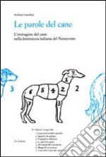 Le parole del cane. L'immagine del cane nella letteratura italiana del Novecento. E-book. Formato PDF ebook