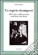 Un segreto ricomporsi. Albert Speer, dalla memoria individuale alla storia. E-book. Formato PDF ebook