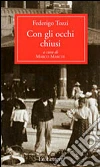 Con gli occhi chiusi. E-book. Formato PDF ebook di Federigo Tozzi